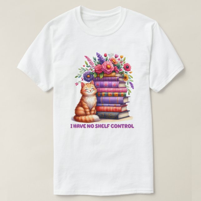 I have no shelf control kitty T-Shirt (Design Front)