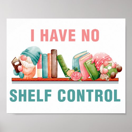 I have no shelf control  Poster