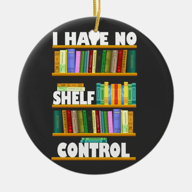 i have no shelf control, reading lover T-Shirt Ceramic Ornament (Front)