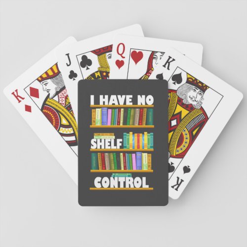 i have no shelf control reading lover T_Shirt Playing Cards