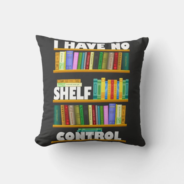 i have no shelf control, reading lover T-Shirt Throw Pillow (Front)