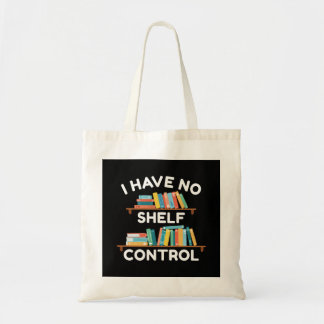 I Have No Shelf Control Tote Bag
