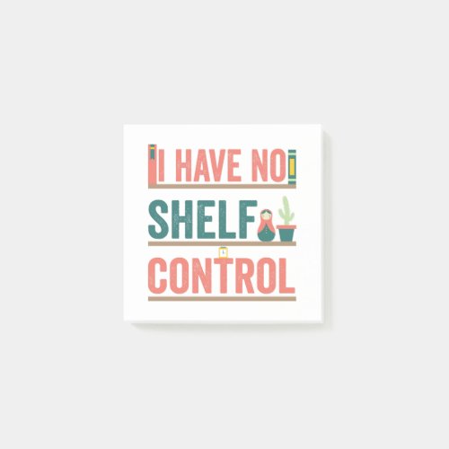 I Have No Shelf Controll Funny Bookworm Reader Post_it Notes