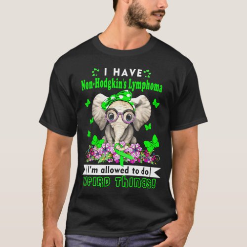 I have Non_Hodgkins Lymphoma Awareness T_Shirt