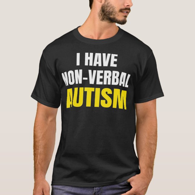 I HAVE NONVERBAL AUTISM  Autism Awareness Safety T-Shirt (Front)