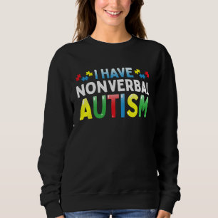I Have Nonverbal Autism Awareness Safety Communica Sweatshirt