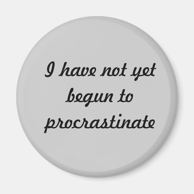 I have not yet begun to procrastinate magnet (Front)