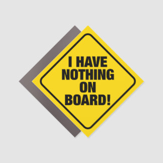 I HAVE NOTHING ON BOARD Car Magnet