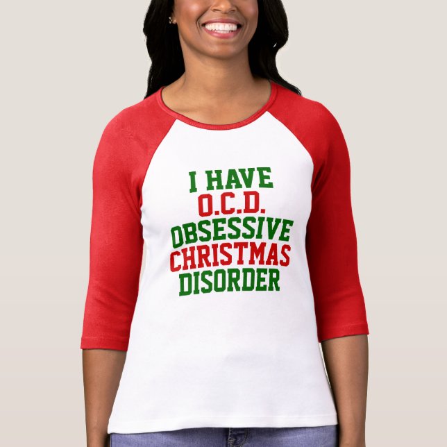 I Have O.C.D. Obsessive Christmas Disorder Raglan T-Shirt (Front)