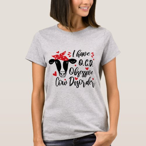 I Have OCD Obsessive Cow Disorder T_Shirt
