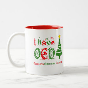 I have OCD Obsessive Christmas Disorder Color Two-Tone Coffee Mug