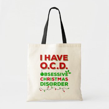 I Have Ocd Obsessive Christmas Disorder Tote Bags by LemonLimeInk at Zazzle