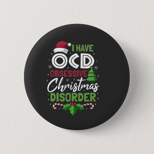 I Have Ocd Obsessive Christmas Disorder Xmas  Button (Front)
