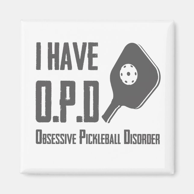 I have OPD Obsessive Pickleball Disorder Funny Magnet (Front)