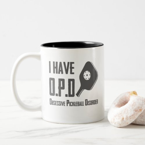 I have OPD Obsessive Pickleball Disorder Funny Two_Tone Coffee Mug