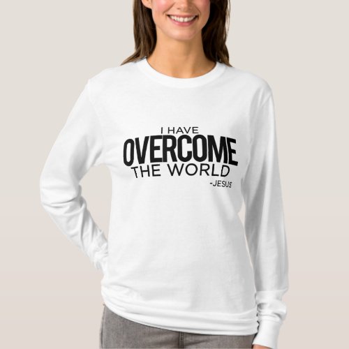 I Have Overcome the World Jesus Christian T_Shirt