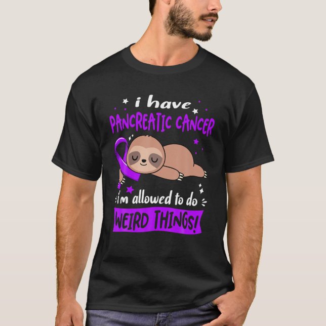 I have Pancreatic Cancer i'm allowed to do Weird T T-Shirt (Front)