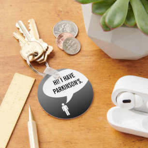 I HAVE PARKINSONS DISEASE speech bubble Keychain