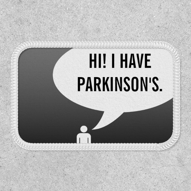 I HAVE PARKINSONS DISEASE speech bubble Patch (Front)