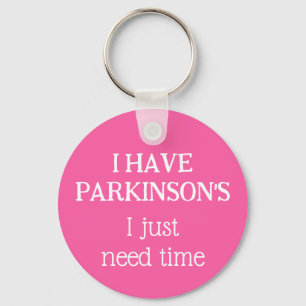 I have Parkinson's I just need time White on pink Keychain