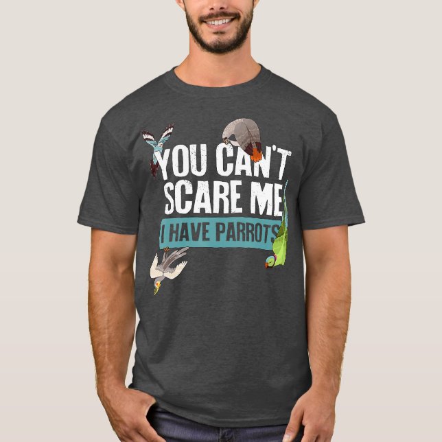 I Have Parrots African Grey Parakeet Cockatiel T-Shirt (Front)