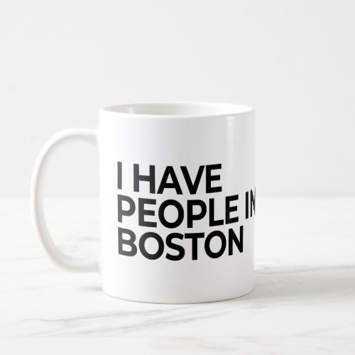 I Have People In Boston Coffee Mug