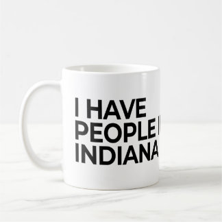 I Have People In Indiana Coffee Mug