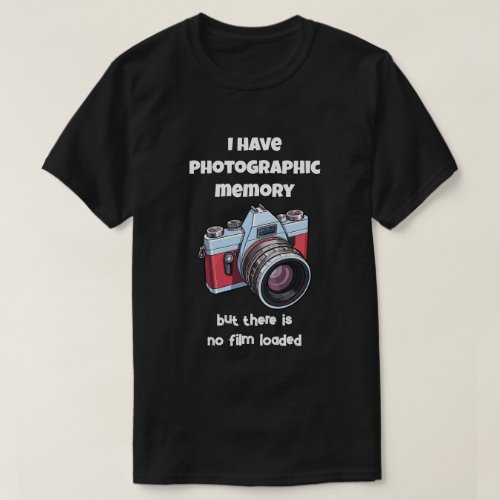 I Have Photographic Memory Funny Retro Camera T_Shirt