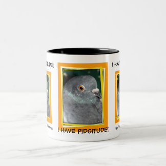 I HAVE PIDGITUDE! mug by PIGEON PARADISE!
