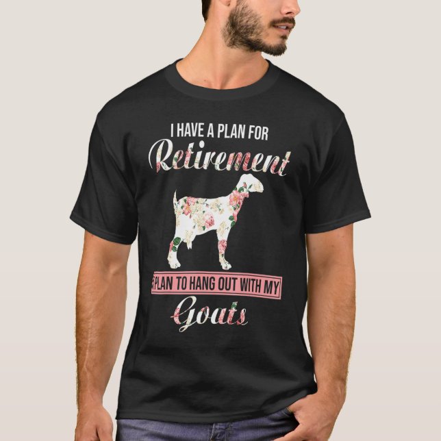I Have Plan For Retirement Floral Goat Lover Farme T-Shirt (Front)