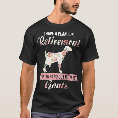I Have Plan For Retirement Floral Goat Lover T_Shirt