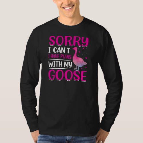 I Have Plans For My Goose Today T_Shirt