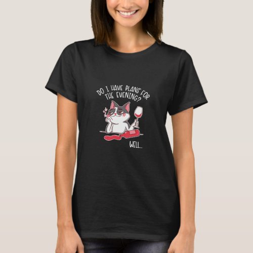 I Have Plans Fot The Evening Cat  Cat Daddy  Cat  T_Shirt