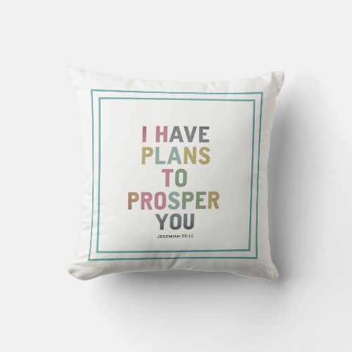 I Have Plans To Prosper You  God Gives Assurance Throw Pillow