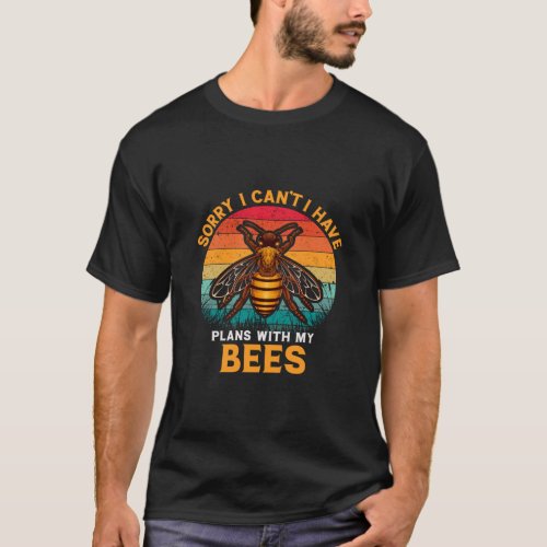 I have plans with my Bees Beekeeping Beekeeper  T_Shirt