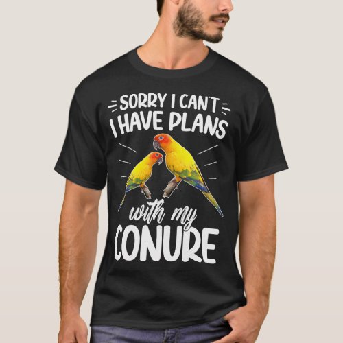 I Have Plans With My Conure Owner Conure T_Shirt