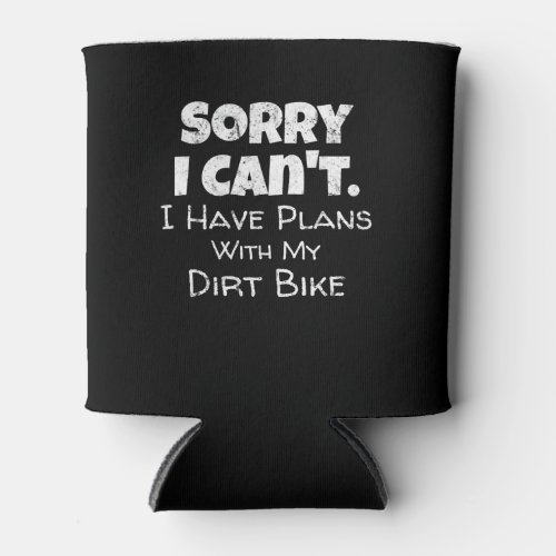 I Have Plans With My Dirt Bike Gift Can Cooler