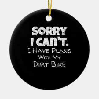 I Have Plans With My Dirt Bike Gift Ceramic Ornament