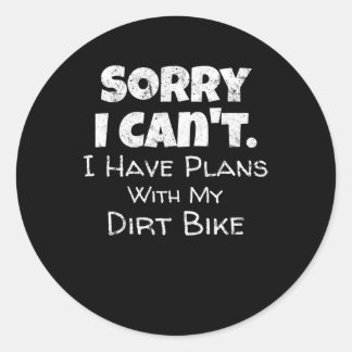 I Have Plans With My Dirt Bike Gift Classic Round Sticker