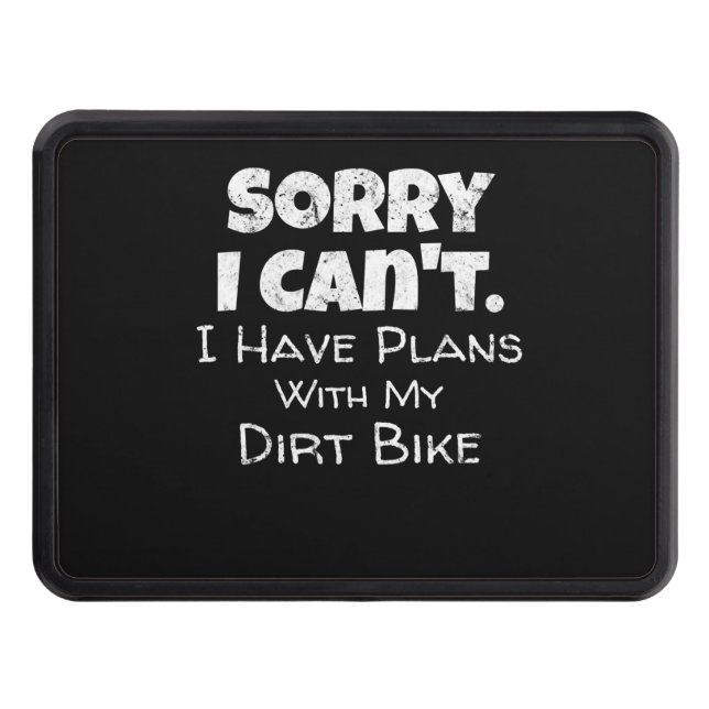 I Have Plans With My Dirt Bike Gift Hitch Cover (Front)
