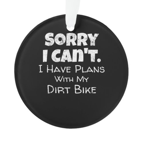 I Have Plans With My Dirt Bike Gift Ornament