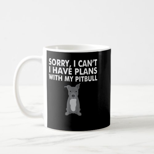 I Have Plans with my Pitbull Funny PitBull Dog Tee Coffee Mug