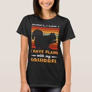 I Have Plans With My Squirrel Animal Squirrel T-Shirt