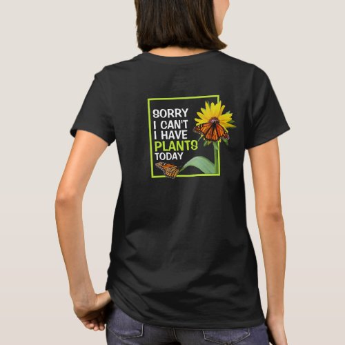 I Have Plants Today Flower and Butterfly Funny T_Shirt