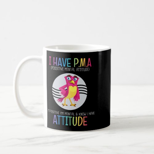 I Have PMA Possitive Mental Attitude Funny Joke Sa Coffee Mug