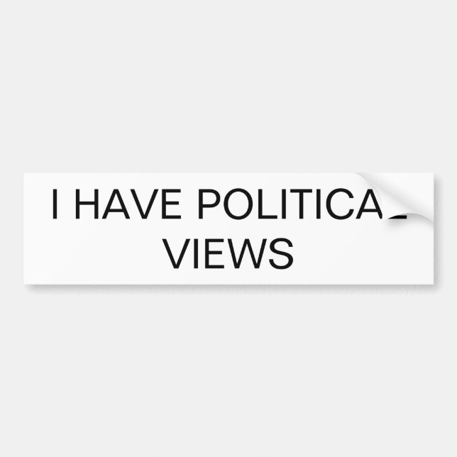 "I HAVE POLITICAL VIEWS" AllPurpose Bumper Sticker (Front)