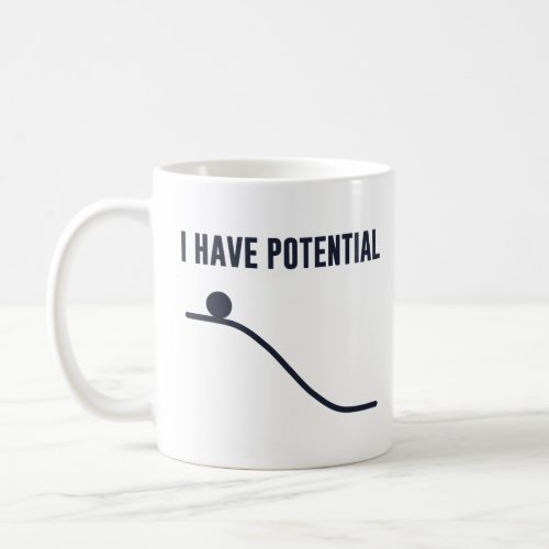 I Have Potential Energy  Coffee Mug