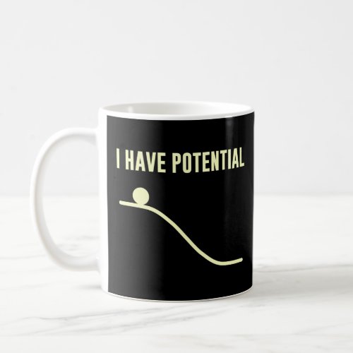 I Have Potential Energy  Coffee Mug