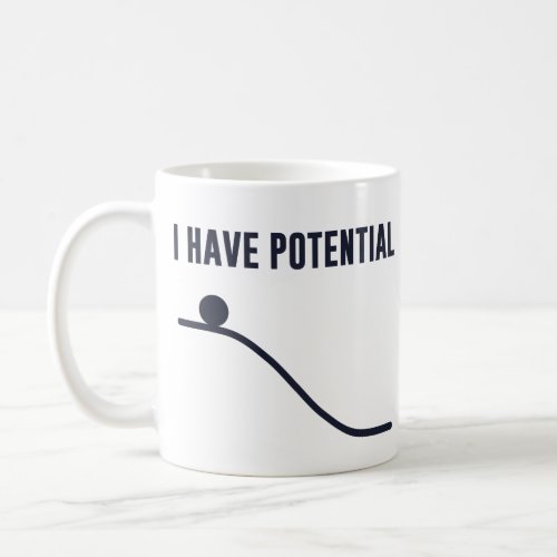 I Have Potential Energy Coffee Mug