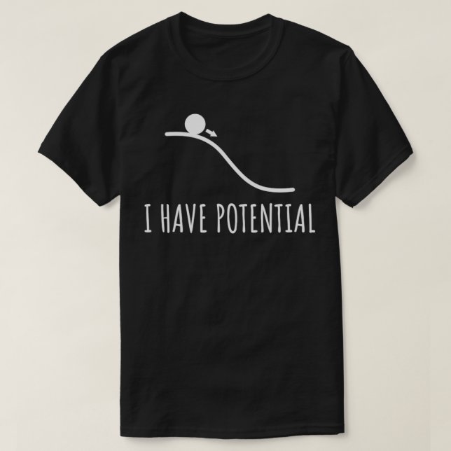 I have potential Energy funny Physics Math jokes F T-Shirt (Design Front)